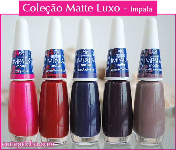 Coleção Matte Luxo Impala imagem matteluxo1 Coleção Matte Luxo Impala