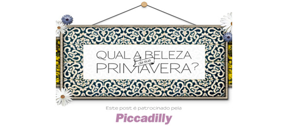 picaddilly6 Qual a Beleza da sua Primavera?